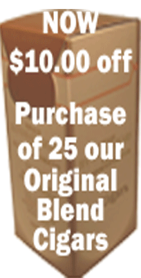 $10.00 Off Purchase of 25 of our Original Blend Cigars