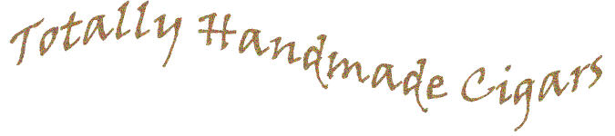 Totally Handmade Cigars