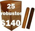 25 Robustos for $140.00